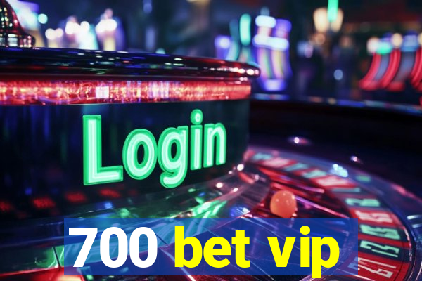 700 bet vip